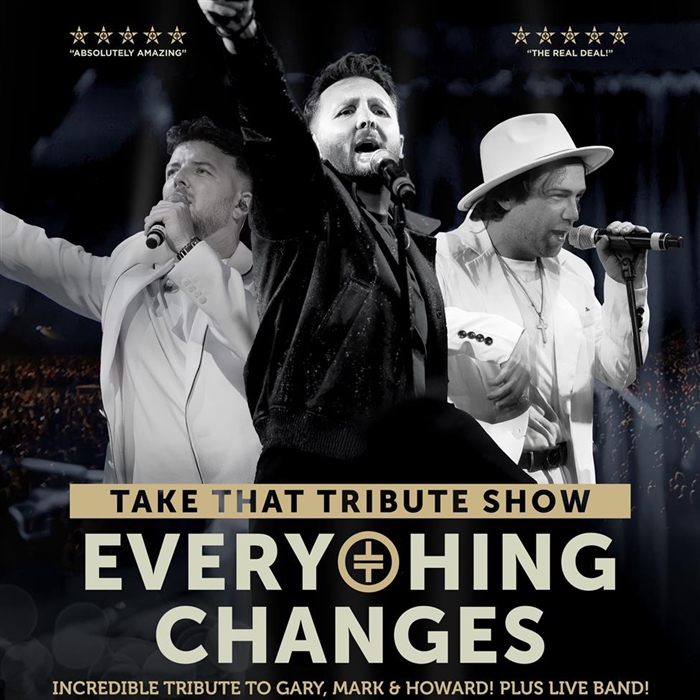 Everything Changes - The Take That Tribute Show
